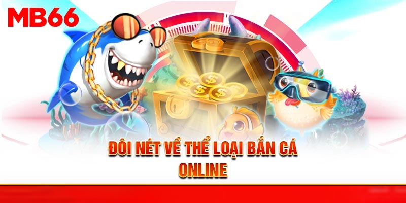 Đôi nét về thể loại bắn cá online